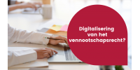 Naar een digitalisering van het vennootschapsrecht ?